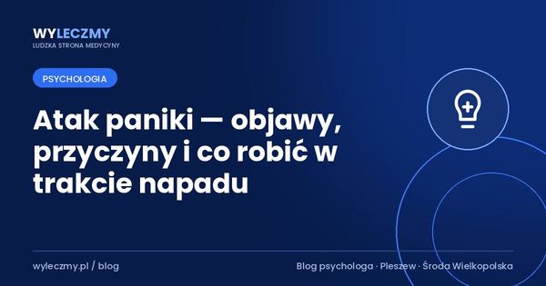 Atak paniki — objawy, przyczyny i co robić w trakcie napadu