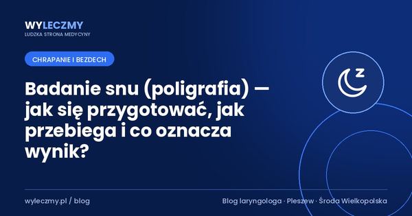 Badanie snu (poligrafia) — jak się przygotować, jak przebiega i co oznacza wynik?