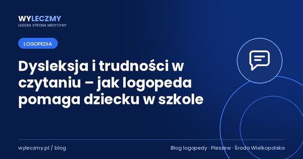 Dysleksja i trudności w czytaniu – jak logopeda pomaga dziecku w szkole