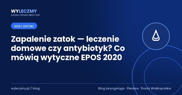 Zapalenie zatok — leczenie domowe czy antybiotyk? Co mówią wytyczne EPOS 2020