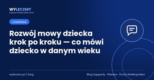 Rozwój mowy dziecka krok po kroku — co mówi dziecko w danym wieku