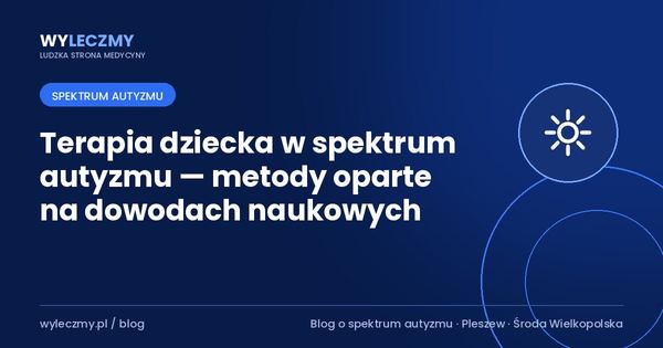 Terapia dziecka w spektrum autyzmu — metody oparte na dowodach naukowych
