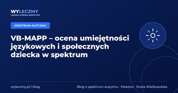 VB-MAPP – ocena umiejętności językowych i społecznych dziecka w spektrum
